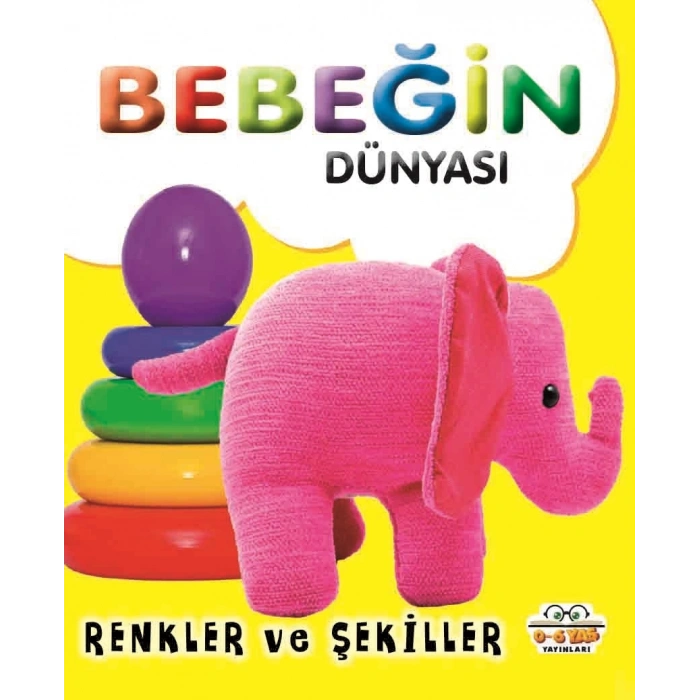 Bebeğin Dünyası - Renkler Ve Şekiller (sıvama Cilt)