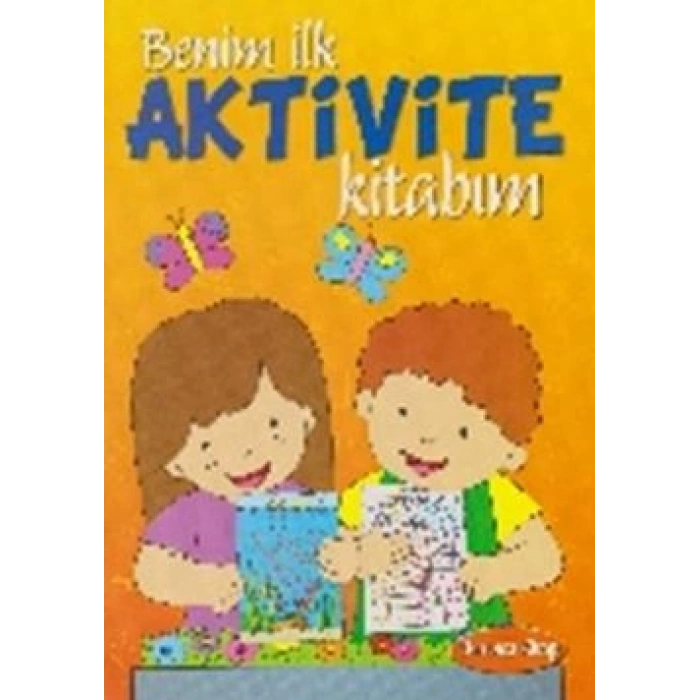 Benim İlk Aktivite Kitabım - Turuncu Kitap