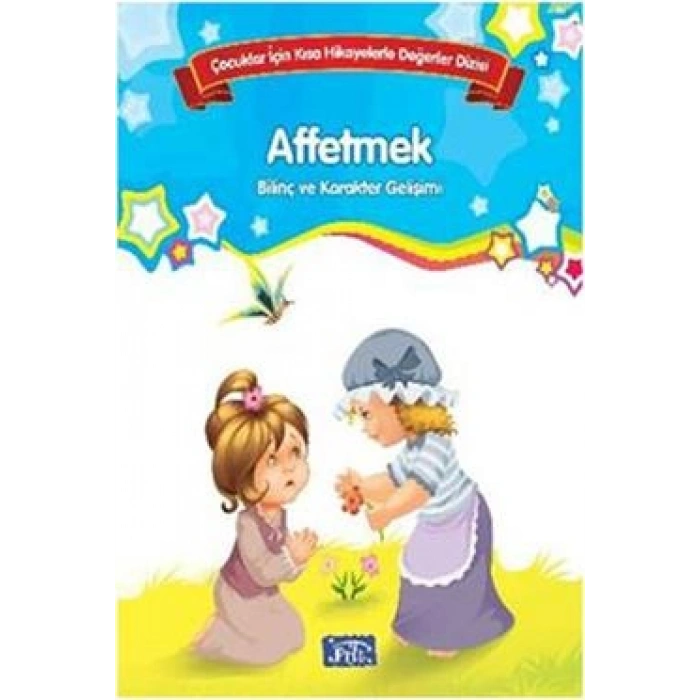 Bilinç Ve Karakter Gelişimi - Affetmek