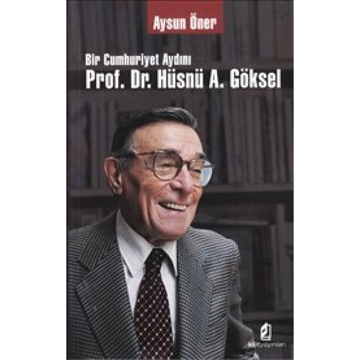 Bir Cumhuriyet Aydını Prof. Dr. Hüsnü A. Göksel