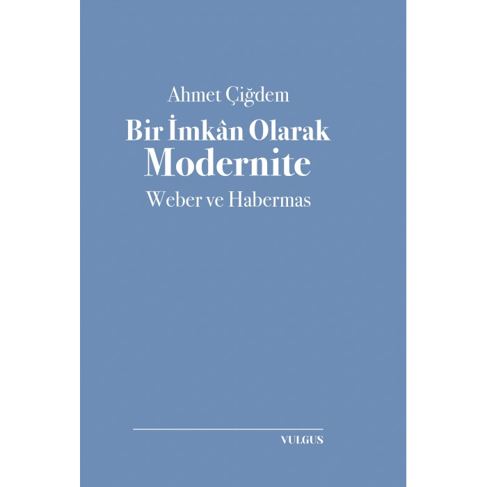 Bir İmkan Olarak Modernite- Weber ve Habermas