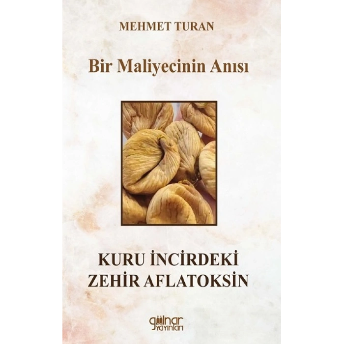 Bir Maliyecinin Anısı Kuru İncirdeki Zehir Aflatoksin