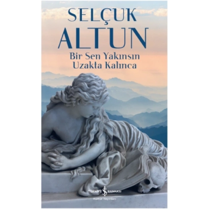 Bir Sen Yakınsın Uzakta Kalınca