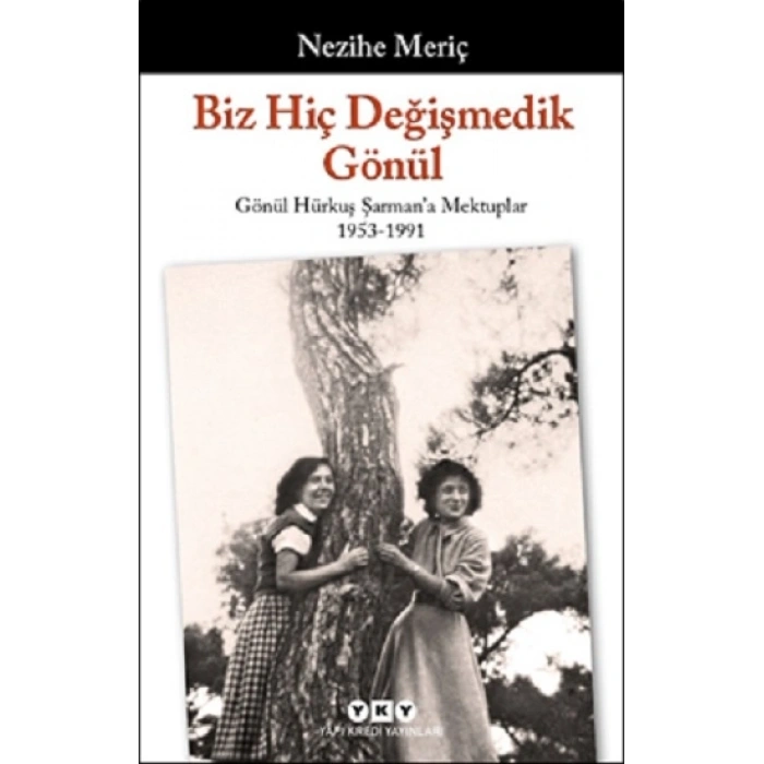 Biz Hiç Değişmedik Gönül