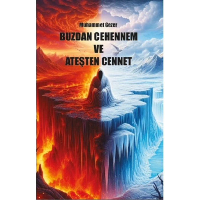 Buzdan Cehennem Ve Ateşten Cennet