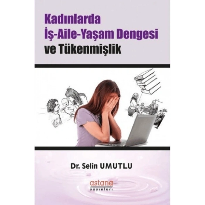 Çalışan Kadınlarda İş-aile-yaşam Dengesi Ve Tükenmişlik