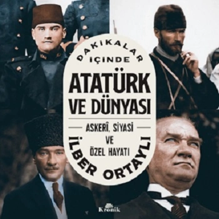 Dakikalar İçinde Atatürk Ve Dünyası