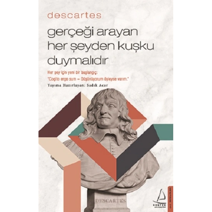 Descartes - Gerçeği Arayan Her Şeyden Kuşku Duymalıdır