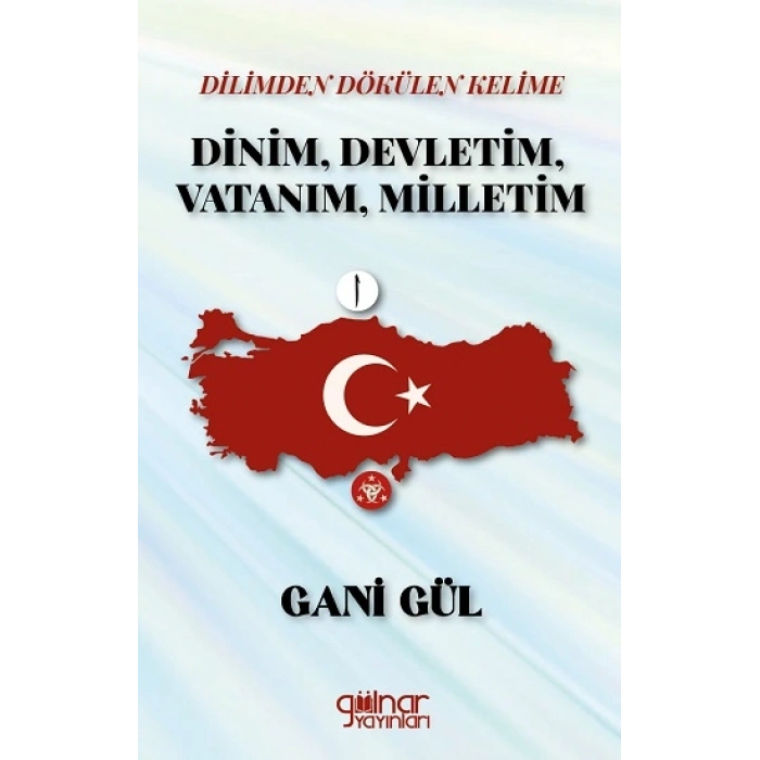 Dilimden Dökülen Kelime Dinim, Devletim, Vatanım, Milletim