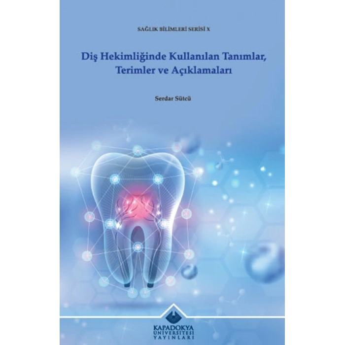 Diş Hekimliğinde Kullanılan Tanımlar, Terimler Ve Açıklamaları