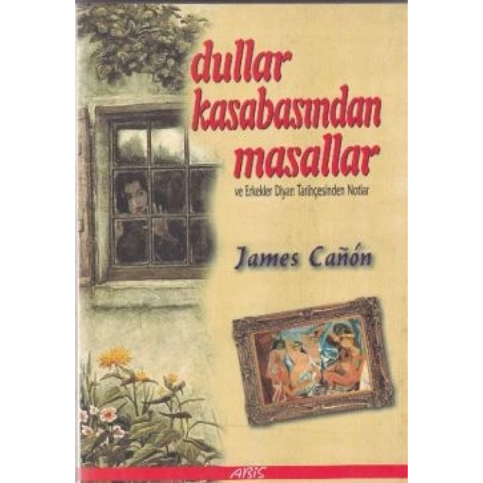 Dullar Kasabasından Masallar Ve Erkekler Diyarı Tarihçesinden Notlar