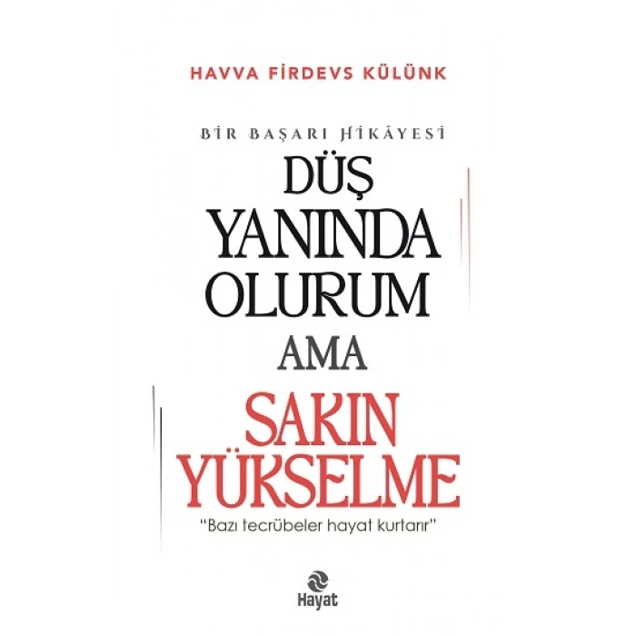Düş Yanında Olurum Ama Sakın Yükselme