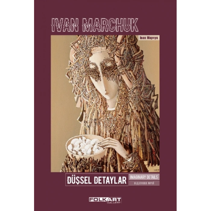 Düşsel Detaylar – Ya Da Dahi Ressam Ivan Marchuk