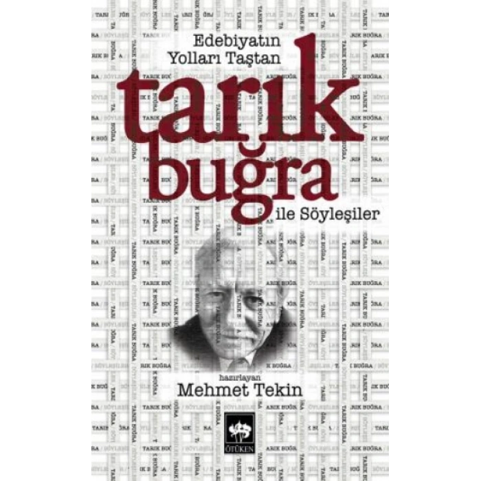 Edebiyatın Yolları Taştan - Tarık Buğra İle Söyleşiler