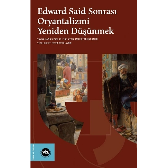 Edward Said Sonrasi Oryantalizmi Yeniden Düşünmek