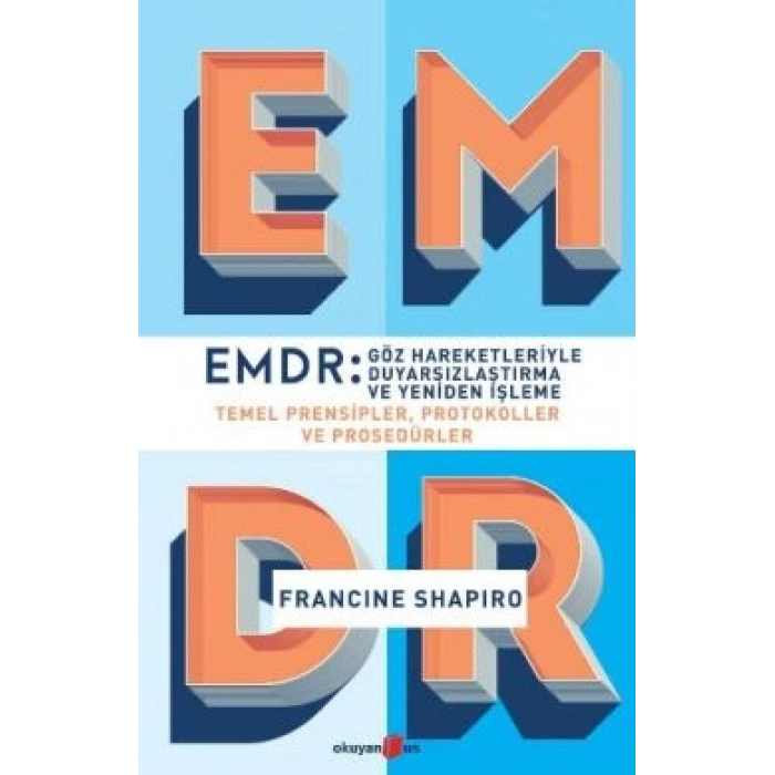 Emdr: Göz Hareketleriyle Duyarsızlaştırma Ve Yeniden İşleme