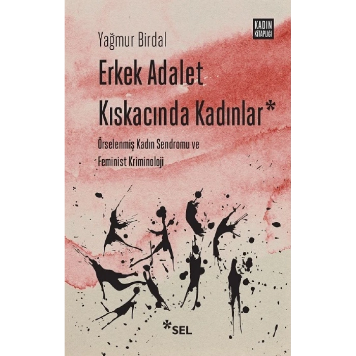 Erkek Adalet Kıskacında Kadınlar: Örselenmiş Kadın Sendromu ve Feminist Kriminoloji