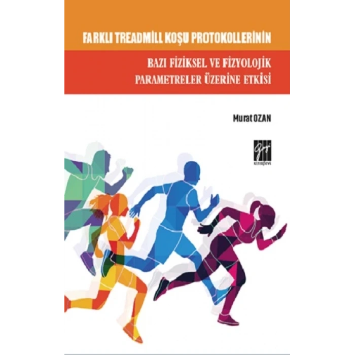 Farklı Treadmill Koşu Protokollerinin Bazı Fiziksel ve Fizyolojik Parametreler Üzerine Etkisi