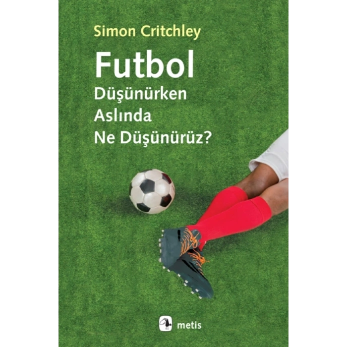 Futbol Düşünürken Aslında Ne Düşünürüz?