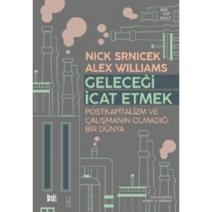 Geleceği İcat Etmek: Postkapitalizm Ve Çalışmanın Olmadığı Bir Dünya