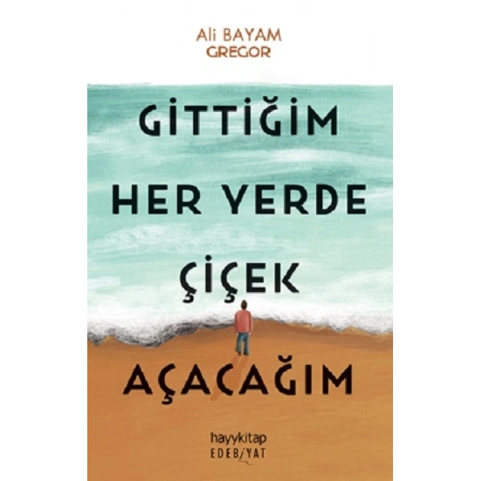Gittiğim Her Yerde Çiçek Açacağım
