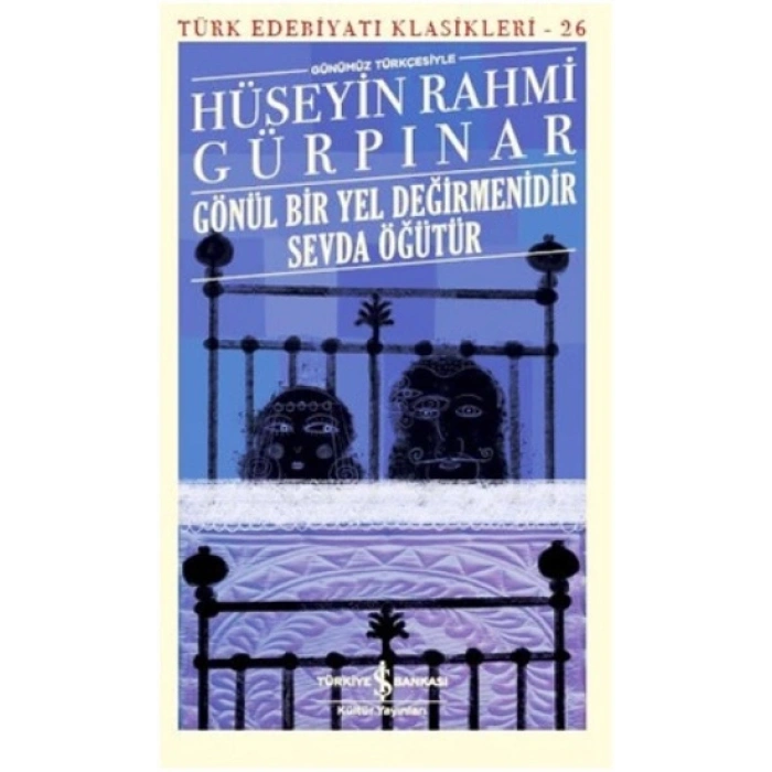 Gönül Bir Yel Değirmenidir Sevda Öğütür (günümüz Türkçesiyle)