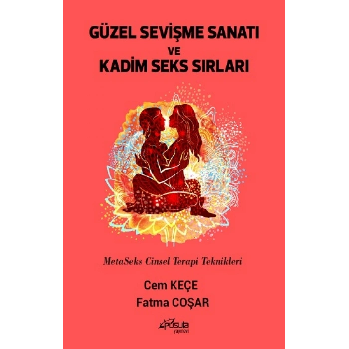 Güzel Sevişme Sanatı Ve Kadim Seks Sırları