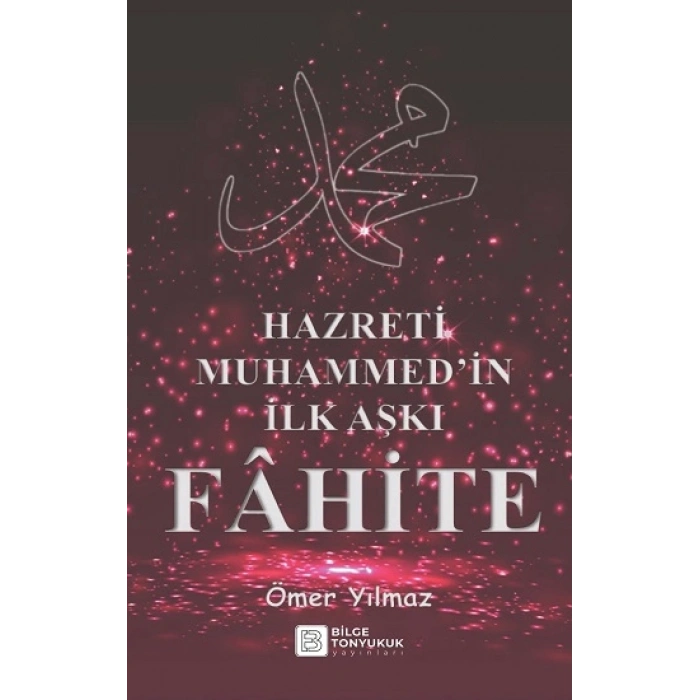 Hazreti Muhammed’in İlk Aşkı Fâhite