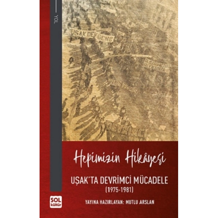 Hepimizin Hikayesi - Uşakta Devrimci Mücadele (1975-1981) (ciltli)