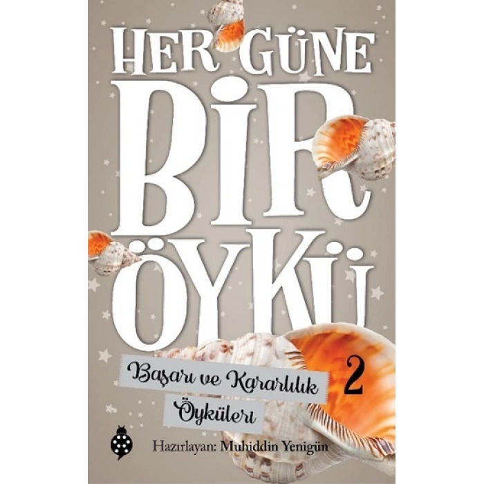 Her Güne Bir Öykü - 2 Başarı Ve Kararlılık Öyküleri