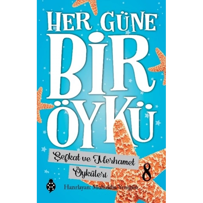 Her Güne Bir Öykü - 8 Şefkat Ve Merhamet Öyküleri