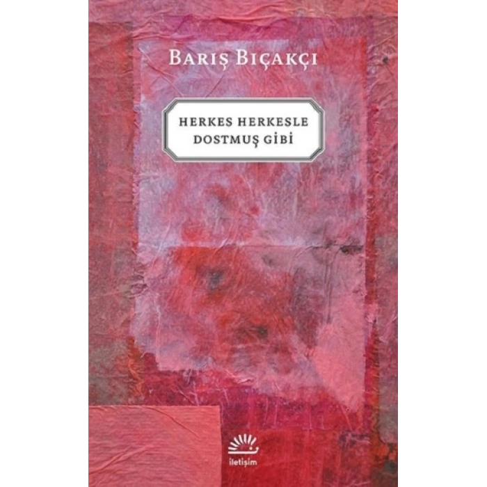 Herkes Herkesle Dostmuş Gibi