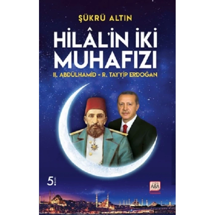 Hilal’in İki Muhafızı / II. Abdülhamid – R. Tayyip Erdoğan