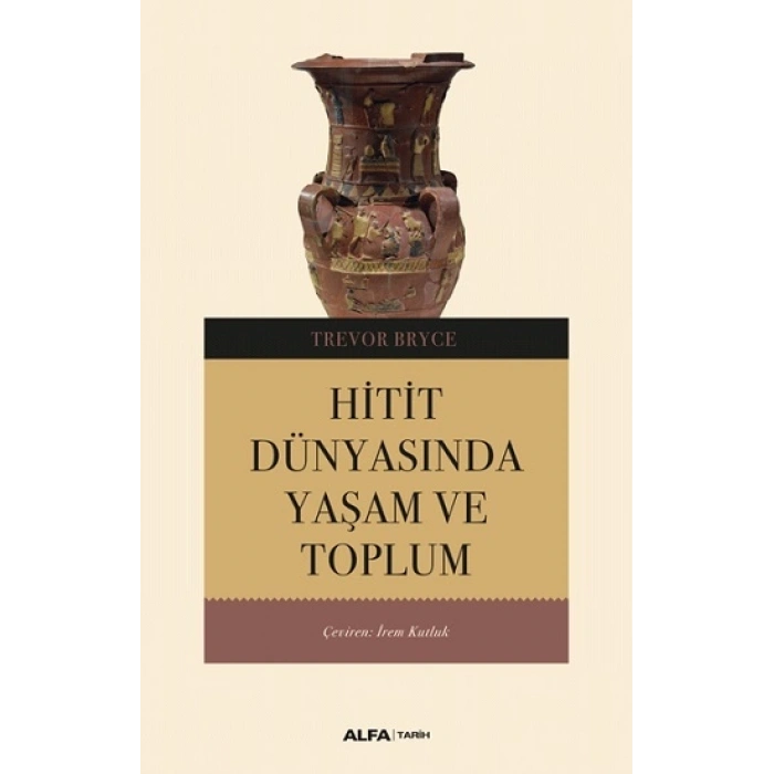 Hitit Dünyasında Yaşam Ve Toplum