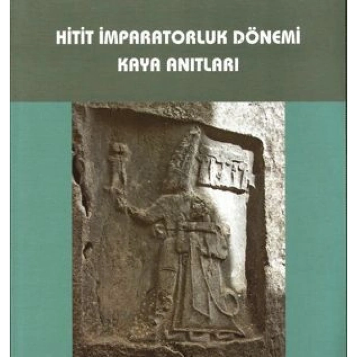 Hitit İmparatorluk Dönemi Kaya Anıtları