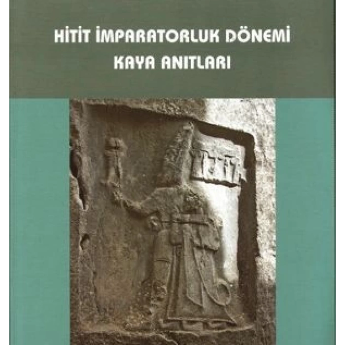 Hitit İmparatorluk Dönemi Kaya Anıtları