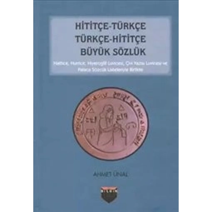 Hititçe Türkçe - Türkçe Hititçe Büyük Sözlük