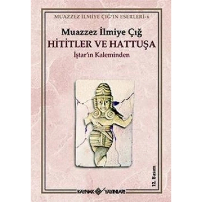 Hititler Ve Hattuşa İştar’ın Kaleminden