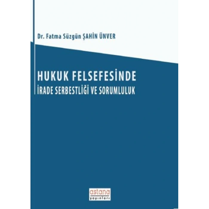 Hukuk Felsefesinde İrade Serbestliği Ve Sorumluluk