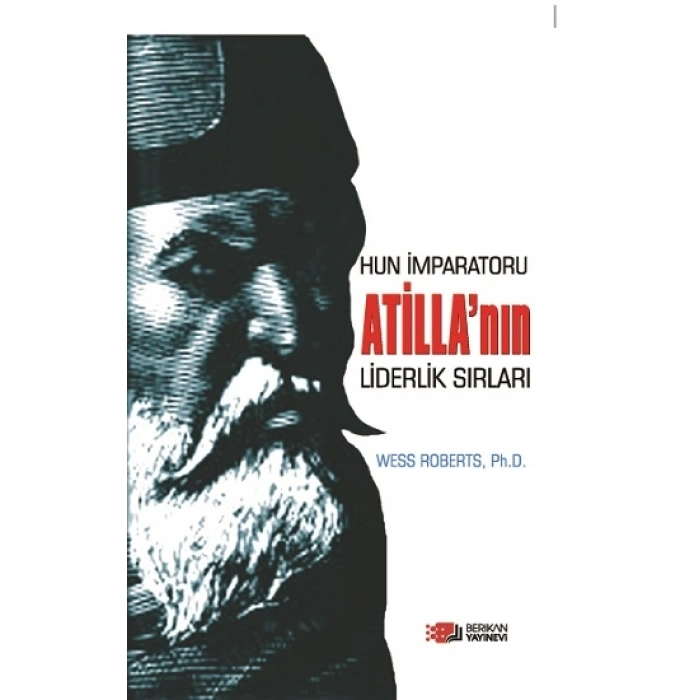 Hun İmparatoru Atillanın Liderlik Sırları