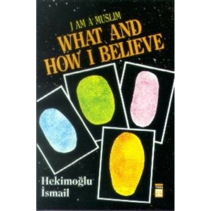I Am Muslim What And How I Believe