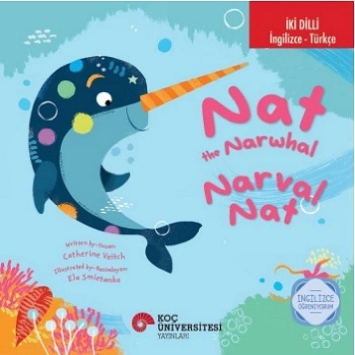 İki Dilli: İngilizce-türkçe Nat The Narwhal / Narval Nat İngilizce Öğreniyorum