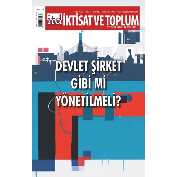 İktisat Ve Toplum Dergisi 167. Sayı Devlet Şirket Gibi Mi Yönetilmeli?