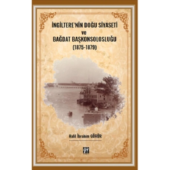 İngiltere Nin Doğu Siyaseti Ve Bağdat Başkonsolosluğu (1875 -1879)