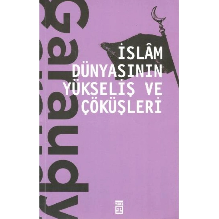İslam Dünyasının Yükseliş Ve Çöküşleri