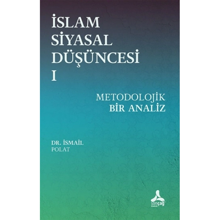 İslam Siyasal Düşüncesi 1 - Metodolojik Bir Analiz