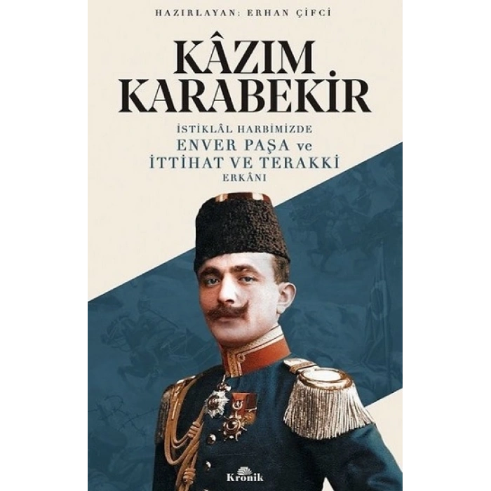 İstiklal Harbimizde Enver Paşa Ve İttihat Ve Terakki Erkanı