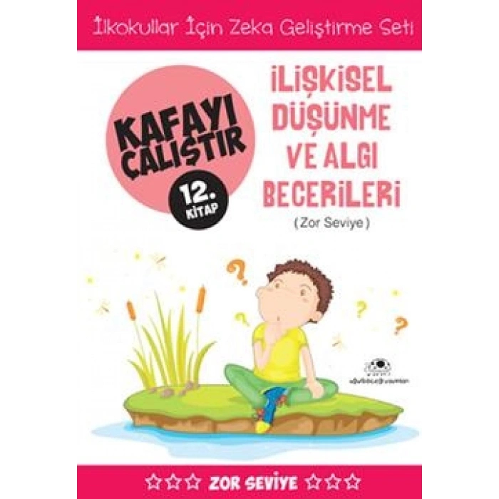 Kafayı Çalıştır 12 - İlişkisel Düşünme Ve Algı Becerileri (zor Seviye)