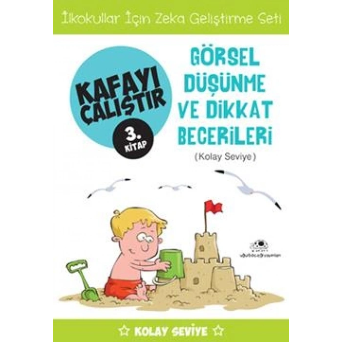 Kafayı Çalıştır 3 - Görsel Düşünme Ve Dikkat Becerileri (kolay Seviye)
