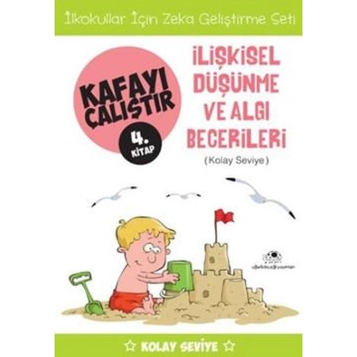 Kafayı Çalıştır 4 - İlişkisel Düşünme Ve Algı Becerileri (kolay Seviye)